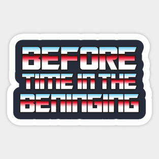 Before Time In The Beninging Sticker